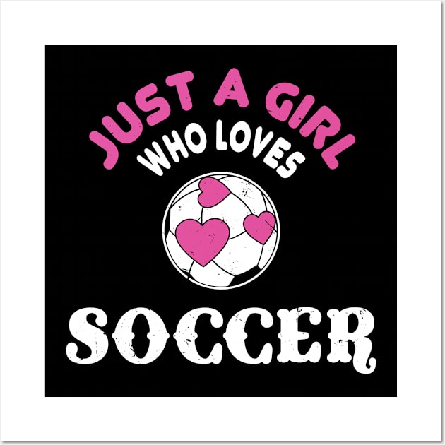 Just A Girl Who Loves Soccer Wall Art by Shirtbubble